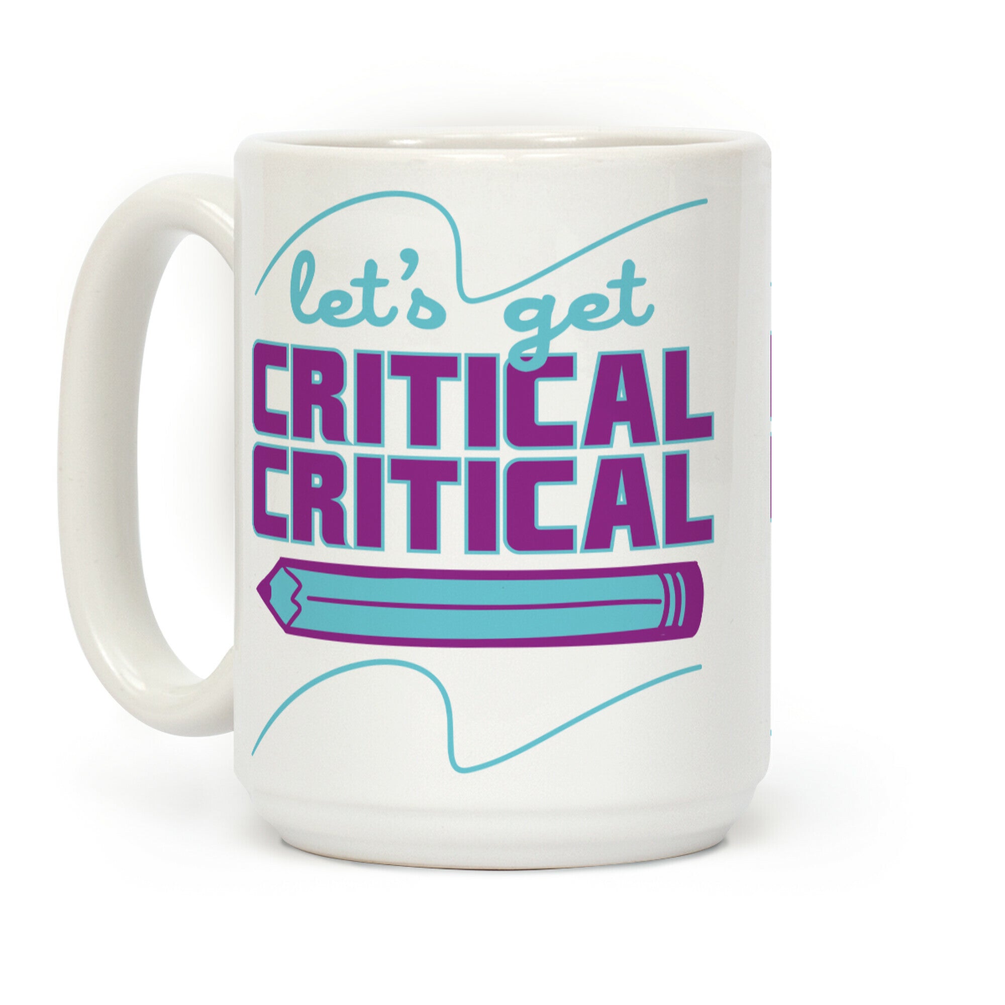 Let's Get Critical, Critical  Coffee Mug